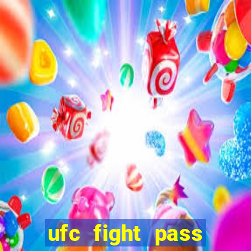 ufc fight pass onde assistir